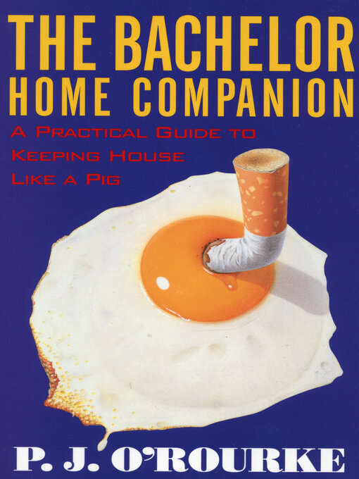 Title details for The Bachelor Home Companion by P.  J. O'Rourke - Wait list